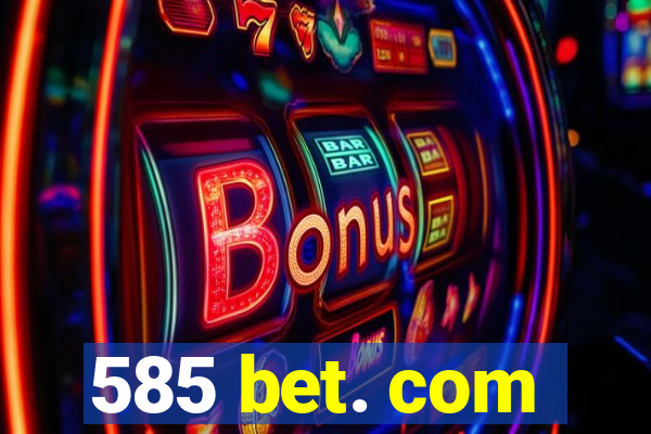 585 bet. com